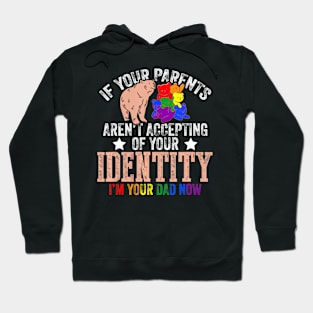 If Your Parents Aren't Accepting I'm Your Dad Now LGBT Hugs Hoodie
